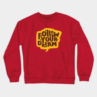 Follow Your Dream And Become A Successful as a Yellow Text Bubble Crewneck Sweatshirt